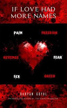 If Love Had More Names : Lust, Anger, Greed, Revenge, Etc...