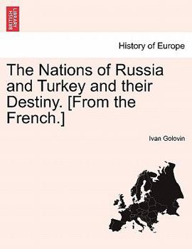 Paperback The Nations of Russia and Turkey and Their Destiny. [From the French.] Book