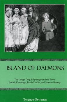 Hardcover Island of Daemons: The Lough Derg Pilgrimage and the Poets Patrick Kavanagh, Denis Devlin, and Seamus Heaney Book