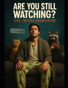 Paperback Are You Still Watching? (Yes, I'm Still Unemployed) Book
