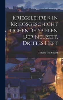 Hardcover Kriegslehren in kriegsgeschichtlichen Beispielen der Neuzeit, Drittes Heft [German] Book
