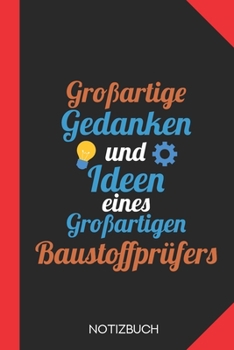 Großartige Gedanken eines Baustoffprüfers: Notizbuch mit 120 Linierten Seiten im Format A5 (6x9 Zoll) (German Edition)