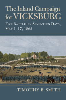 Paperback The Inland Campaign for Vicksburg: Five Battles in Seventeen Days, May 1-17, 1863 Book