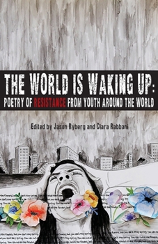 Paperback The World is Waking Up: Poetry of Resistance from Youth Around the World Book