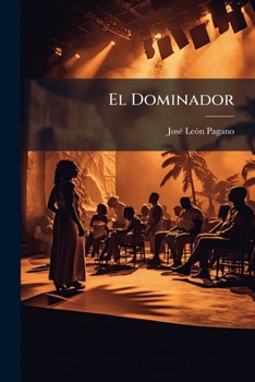 Paperback El Dominador: Drama En Cuatro Actos... [Spanish] Book