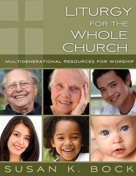 Paperback Liturgy for the Whole Church: Resources for Multigenerational Worship Book