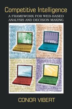 Hardcover Competitive Intelligence: A Framework for Web-based Analysis and Decision Making Book