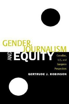 Hardcover Gender, Journalism, and Equity: Canadian, U.S., and European Experiences Book