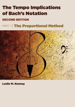 Paperback The Tempo Implications of Bach's Notation: Part 1: The Proportional Method Book
