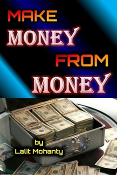 Make Money From Money by Lalit Mohanty (Path to be Rich)