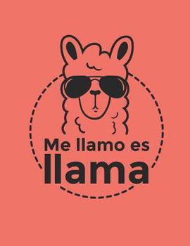 Funny Foreign Language Pun Me Llamo Es Llama Notebook: Adorable Alpaca Introducing Itself in Spanish
