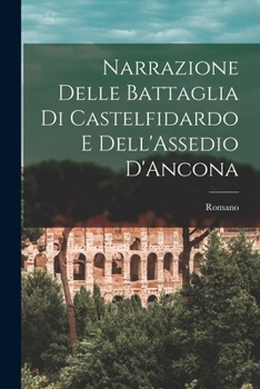 Paperback Narrazione Delle Battaglia Di Castelfidardo E Dell'Assedio D'Ancona [Italian] Book