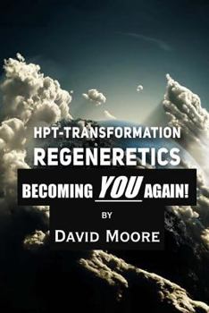 Paperback Regeneretics: Becoming YOU Again: Teachings from HPT-Transformation Book