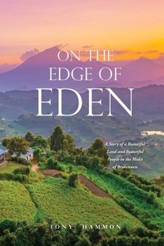 Paperback On the Edge of Eden: A Story of a Beautiful Land and Beautiful People in the Midst of Brokenness Book