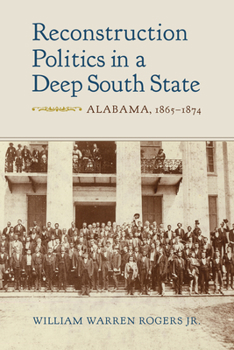 Hardcover Reconstruction Politics in a Deep South State: Alabama, 1865-1874 Book