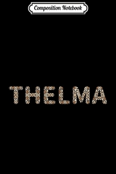 Composition Notebook: Awesome Thelma First Name Leopard Cheetah Print  Journal/Notebook Blank Lined Ruled 6x9 100 Pages