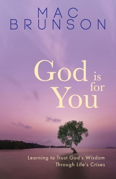 Paperback God Is for You: Learning to Trust God's Wisdom through Life's Crises Book