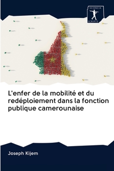Paperback L'enfer de la mobilité et du redéploiement dans la fonction publique camerounaise [French] Book