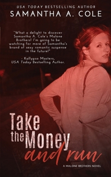 Take the Money and Run - Book #1 of the Malone Brothers