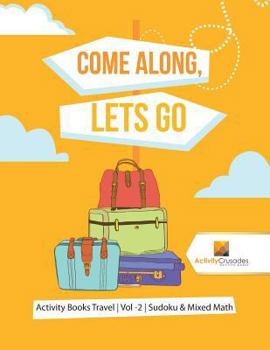 Paperback Come Along, Lets Go: Activity Books Travel Vol -2 Sudoku & Mixed Math Book