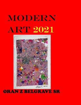 Paperback Modern Art 2021 Oran Z Belgrave Sr: Hand Made Paper Hand Made Art Book