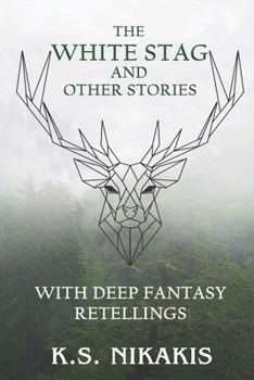 Paperback The White Stag and Other Stories: With Deep Fantasy Retellings Book