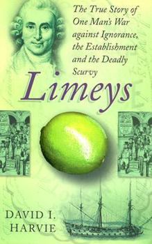 Hardcover Limeys: The Story of One Man's War Against Ignorance, the Establishment and the Deadly Scurvy Book