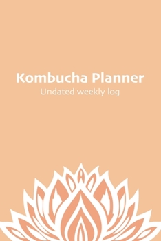 Paperback Kombucha Planner: Undated agenda with weekly planner and home brewing log - 55 weeks Book