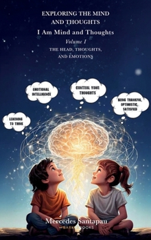 Hardcover Exploring The Mind and Thoughts. I Am Mind and Thoughts: Volume I. The Head, Thoughts, and Emotions Book