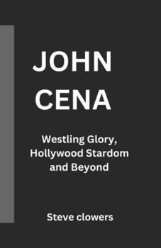 Paperback John Cena: Wrestling Glory, Hollywood Stardom, and Beyond Book