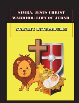 Paperback Simba, Jesus Christ Warrior: Lion of Judah. Book