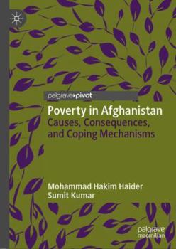 Hardcover Poverty in Afghanistan: Causes, Consequences, and Coping Mechanisms Book