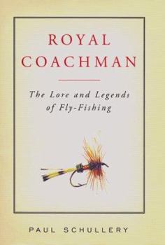 Hardcover Royal Coachman: The Lore and the Legend of Fly-Fishing Book