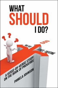 Paperback What Should I Do?: A Verse-By-Verse Study on the Book of Proverbs Book