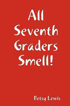 Paperback All Seventh Graders Smell! Book
