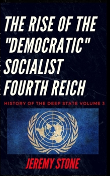 Paperback History of the Deep State Volume 3: The Rise of the Democratic Socialist Fourth Reich Book