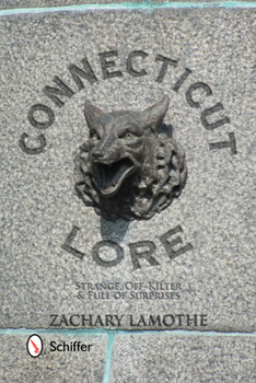 Paperback Connecticut Lore: Strange, Off-Kilter, & Full of Surprises Book