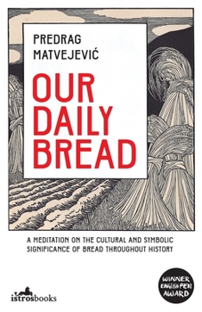 Paperback Our Daily Bread: Its Cultural and Religious Significance throughout History Book