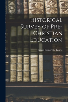 Paperback Historical Survey of Pre-Christian Education Book