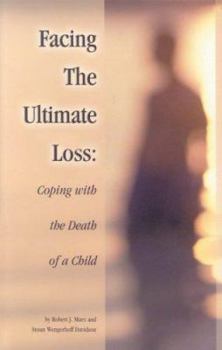 Hardcover Facing the Ultimate Loss: Coping With the Death of a Child Book