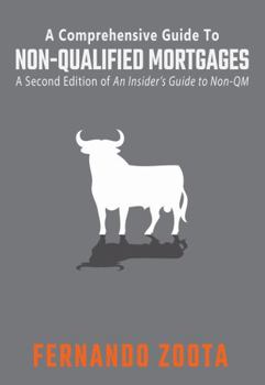Paperback A Comprehensive Guide to Non-Qualified Mortgages: An Insider's Guide to Non-QM, 2nd Edition Book