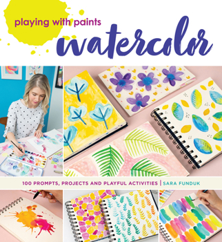 Paperback Playing with Paints - Watercolor: 100 Prompts, Projects and Playful Activities Book
