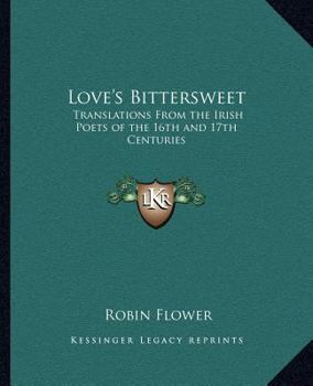 Paperback Love's Bittersweet: Translations from the Irish Poets of the 16th and 17th Centuries Book