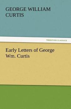 Paperback Early Letters of George Wm. Curtis Book