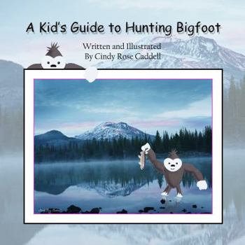 Paperback A Kid's Guide to Hunting Bigfoot Book