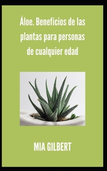 Paperback Áloe. Beneficios de las plantas para personas de cualquier edad [Spanish] Book