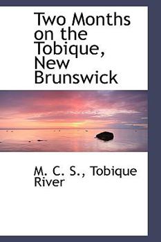 Paperback Two Months on the Tobique, New Brunswick Book