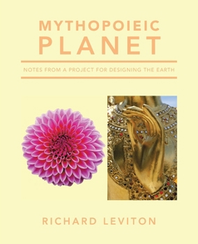Mythopoieic Planet: Notes from a Project for Designing the Earth