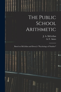 Paperback The Public School Arithmetic: Based on McLellan and Dewey's "Psychology of Number" Book