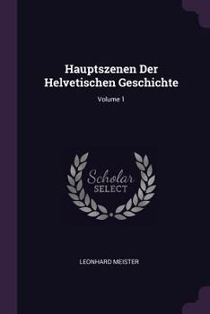 Paperback Hauptszenen Der Helvetischen Geschichte; Volume 1 Book